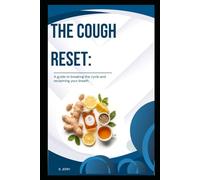 THE COUGH RESET: A guide to breaking the cycle and reclaiming your breath