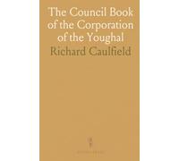 The Council Book of the Corporation of the Youghal: From 1610 to 1659, From 1666 to 1687, and From 1690 to 1800