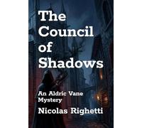 The Council of Shadows: An Aldric Vane Mystery