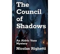 The Council of Shadows: An Aldric Vane Mystery