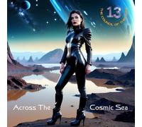 The Council Of Thirteen - Across The Cosmic Sea [Compact Discs]