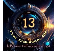 The Council Of Thirteen - in Between Dark and The Light