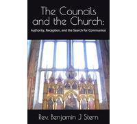 The Councils and the Church:: Authority, Reception, and the Search for Communion