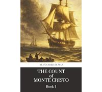 The Count of Monte Cristo - Book One: A Complete & Unabridged Reader’s Edition