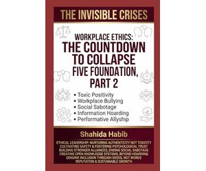 The Countdown to Collapse: Workplace Ethics - Five Foundation Debates, Part 2: 1. Toxic Positivity 2. Workplace Bullying 3. Social Sabotage 4. Information Hoarding 5. Performative Allyship