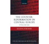 The Counter-Reformation in Central Europe, Oxford Historical Monographs Regina Portner (Auteur)