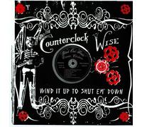 The Counterclock Wise - Wind It Up Shut Em Down