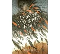The Counterclockwise Heart by Brian Farrey Brian Farrey (Auteur)