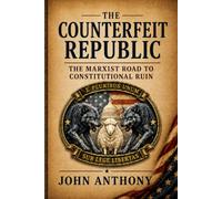 The Counterfeit Republic: The Marxist Road to Constitutional Ruin