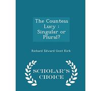 The Countess Lucy: Singular or Plural? - Scholar's Choice Edition