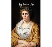 The Countess of Albany: A Tale of Bonnie Prince Charlie’s Wife; An Original and Unabridged Reproduction