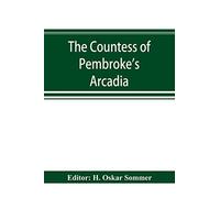 The Countess Of Pembroke's Arcadia. The Original Quarto Edition (1590) In Photographic Facsimile, With A Bibliographical Introduction