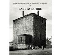 The Country Houses Castles and Mansions of East Ayrshire by Alex F. Young Inconnu (Auteur)