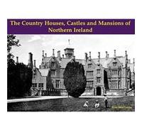 The Country Houses Castles and Mansions of Northern Ireland by Rose Jane Leslie Inconnu (Auteur)