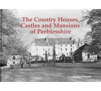 The Country Houses, Castles And Mansions Of Peeblesshire