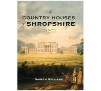 The Country Houses Of Shropshire