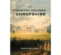 The Country Houses of Shropshire by Gareth Williams Gareth Williams (Auteur)
