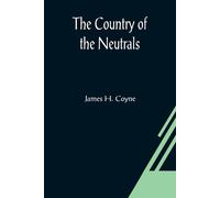 The Country Of The Neutrals; (As Far As Comprised In The County Of Elgin), From Champlain To Talbot