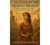 The Country Was Quietly Broken: When Nations Fall, and Hearts Rise to Remember