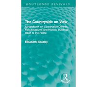 The Countryside on View: A Handbook on Countryside Centres, Field Museums and Historic Buildings Open to the Public