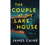 The Couple At The Lake House: A Thriller