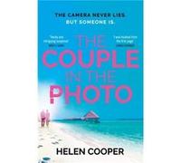 The Couple in the Photo: The gripping summer thriller about secrets, murder and friends you can't trust