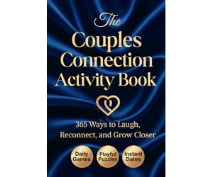 The Couples Connection Activity Book: 365 Questions, Games, Puzzles, Date Ideas, and Shared Activities to Laugh, Reconnect, and Grow Closer Together