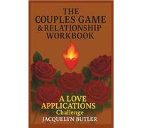 The Couples Game & Relationship Workbook: A LOVE APPLICATIONS Challenge
