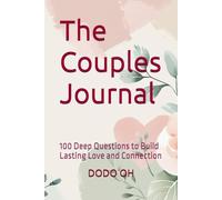 The Couples Journal: 100 Deep Questions to Build Lasting Love and Connection