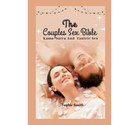 The Couples Sex Bible: Kama Sutra and Tantric Sex