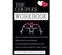 The Couples Workbook: A Guided Journey To Building Deeper Connection, Enhancing Communication And Strengthening Your Relationship