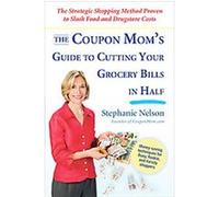 The Coupon Mom's Guide to Cutting Your Grocery Bills in Half Stephanie Nelson (Auteur)