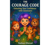 The Courage Code: Unlocking Your Confidence with Classmates