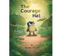 The Courage Hat A Children's Book About Bravery, Confidence, and Believing in Yourself - Blake Osman - Krypton Publishing - ebook (ePub) - Livre