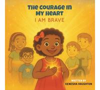The Courage In My Heart - I Am Brave