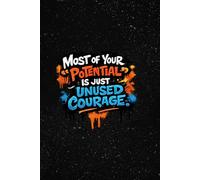 The Courage Ledger: A Framework Notebook for Converting Hidden Potential into Bold Reality with Daily Thoughts