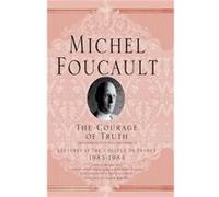The Courage Of Truth (Michel Foucault: Lectures At The Collã¨Ge De France) (Paperback) Michel Foucault, Graham Burchell (Auteur)