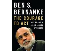 The Courage to Act - A Memoir of a Crisis and Its Aftermath