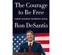 The Courage to Be Free by Ron DeSantis Hardcover Book Ron DeSantis (Auteur)