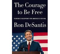 The Courage to Be Free by Ron DeSantis Hardcover Book Ron DeSantis (Auteur)
