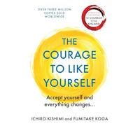 The Courage to be Happy: True Contentment Is Within Your Power