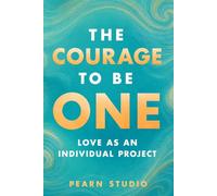 The Courage to Be One: Love as an Individual Project