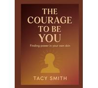 The Courage To Be You: Finding power in your own skin
