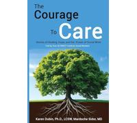 The Courage to Care: Stories of Healing, Hope, and the Power of Social Work