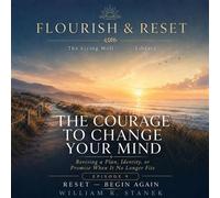The Courage to Change Your Mind Revising a Plan, Identity, or Promise When It No Longer Fits - William R. Stanek - Stanek & Associates Press - ebook (ePub) - Livre