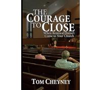 The Courage to Close: When Renewal Doesn’t Come to Your Church