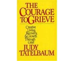 The Courage to Grieve Judy Tatelbaum (Auteur)