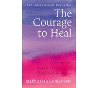 The Courage to Heal: The Inspiring Guide for Women Survivors of Child Sexual Abuse
