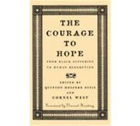 The Courage to Hope the Courage to Hope the Courage to Hope: From Black Suffering to Human Redemption from Black Suffering to Human Redemption from Bl Dixie, Quinton H., West, Cornel (Auteur)