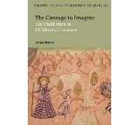 The Courage To Imagine: The Child Hero In Children's Literature